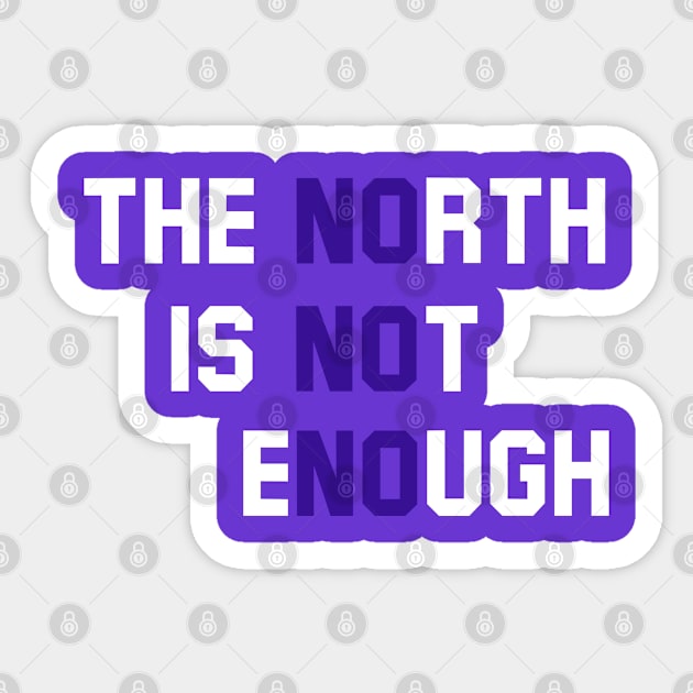 The North Is Not Enough Sticker by Malame